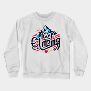 Keep Climbing t-shirt Crewneck Sweatshirt